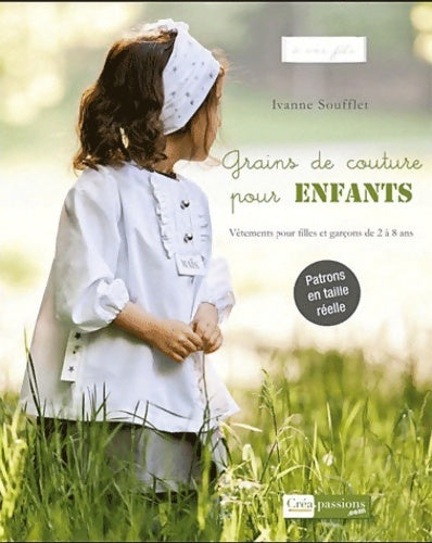 Livrenpoche : Grains de couture pour enfants : Vêtements pour filles et garçons de 2 à 8 ans - Ivanne Soufflet - Livre