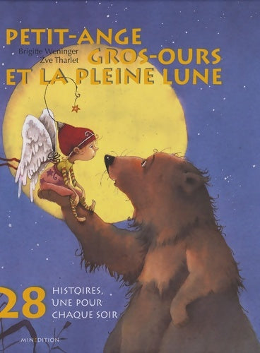 Livrenpoche : 28 Histoires une pour chaque soir : Petit-Ange Gros-Ours et la pleine lune - Brigitte Weninger - Livre
