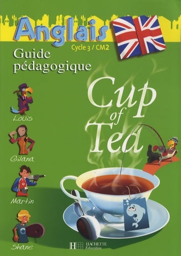 Livrenpoche : Cup of Tea Anglais CM2 - Guide pédagogique et flashcards - Ed. 2008 - Gisèle Albagnac - Livre