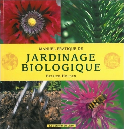 Livrenpoche : Manuel pratique de jardinage biologique - Patrick Holden - Livre
