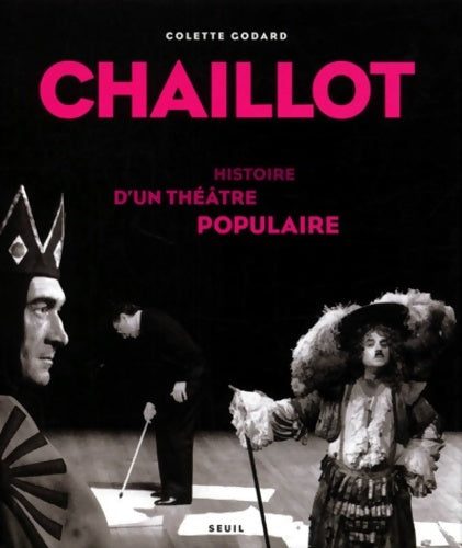 Livrenpoche : Chaillot : Histoire d'un théâtre populaire - Colette Godard - Livre