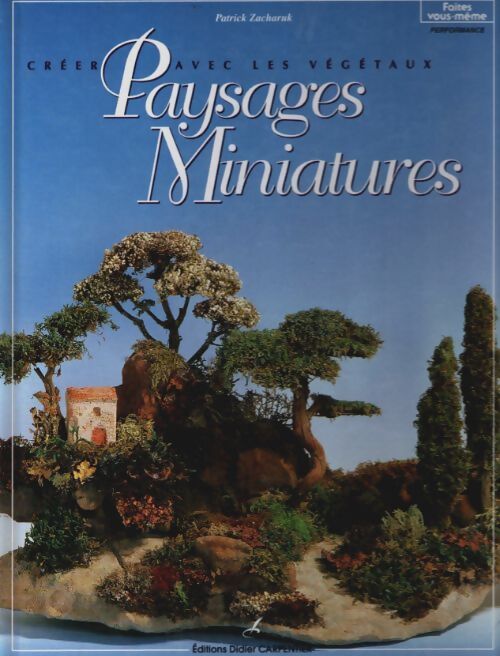 Livrenpoche : Créer avec les végétaux. Paysages miniatures - Patrick Zacharuk - Livre