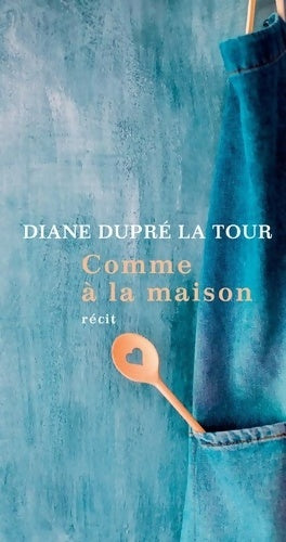 Livrenpoche : Comme à la maison - Diane Dupré La Tour - Livre