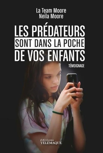 Livrenpoche : Les prédateurs sont dans la poche de vos enfants - Neila Moore - Livre