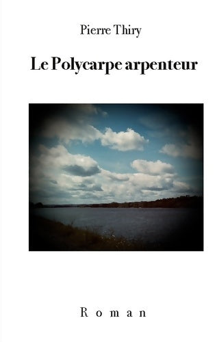 Livrenpoche : Le Polycarpe arpenteur - Pierre Thiry - Livre