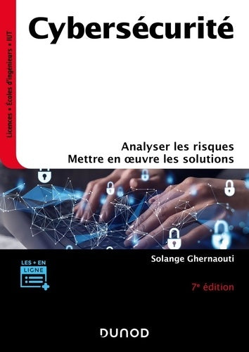 Livrenpoche : Cybersécurité - 7e éd. : Analyser les risques mettre en oeuvre les solutions - Solange Ghernaouti - Livre