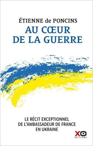 Livrenpoche : Au coeur de la guerre - Le récit exceptionnel de l'ambassadeur de France en Ukraine - Etienne De Poncins - Livre