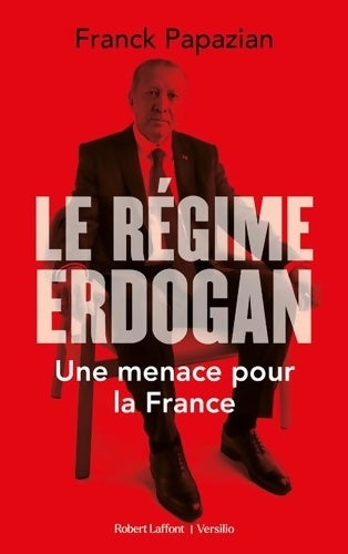 Livrenpoche : Le Régime Erdogan - Une menace pour la France - Franck Papazian - Livre