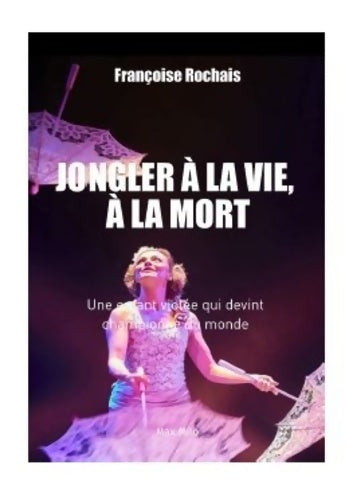 Livrenpoche : Jongler à la vie à la mort - Françoise Rochais - Livre