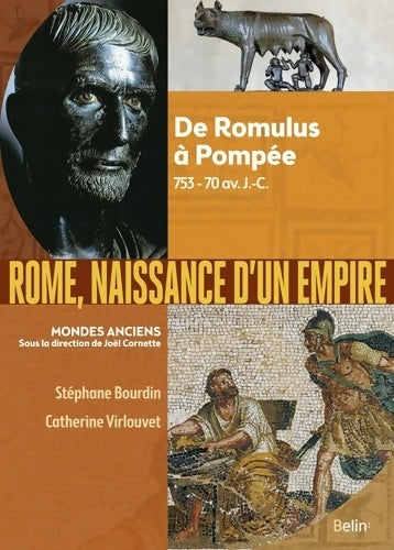 Livrenpoche : Rome naissance d'un empire : De Romulus à Pompée 753-70 av. J. -C. - Catherine Virlouvet - Livre
