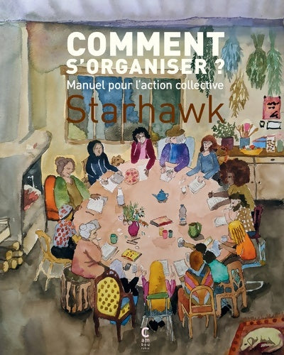Livrenpoche : Comment s'organiser? : Manuel pour l'action collective - Starhawk - Livre