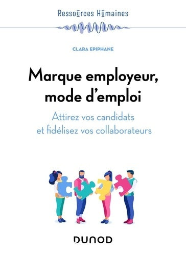 Livrenpoche : Marque employeur mode d'emploi : Attirez vos candidats et fidélisez vos collaborateurs - Clara EPIPHANE - Livre