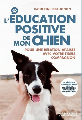 Livrenpoche : L'éducation positive de mon chien : Pour une relation apaisée avec votre fidèle compagnon - Catherine COLLIGNON - Livre