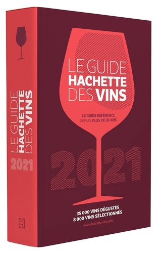 Livrenpoche : Le Guide Hachette des Vins 2021 : 35 000 vins dégustés 8 000 vins sélectionnés - Collectif - Livre