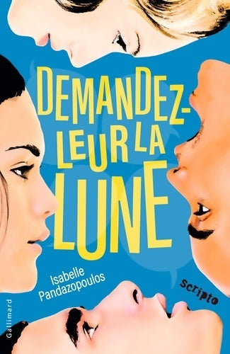Livrenpoche : DEMANDEZ-LEUR LA LUNE - Isabelle Pandazopoulos - Livre