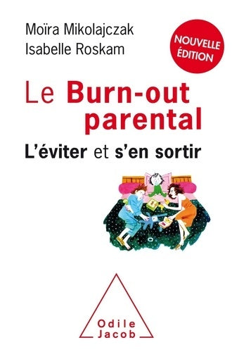 Livrenpoche : Le Burn-out parental NE : L'éviter et s'en sortir - Moïra Mikolajczak - Livre