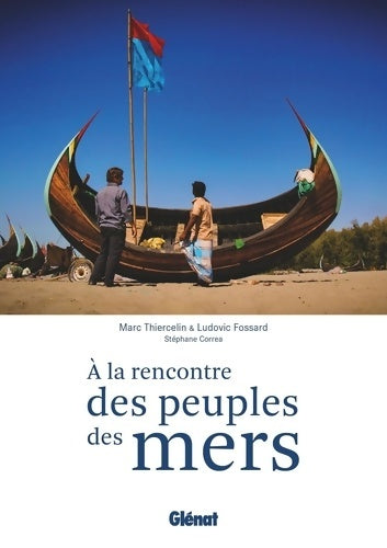 Livrenpoche : A la rencontre des peuples des mers : La navigation comme trait d'union - Ludovic Fossard - Livre