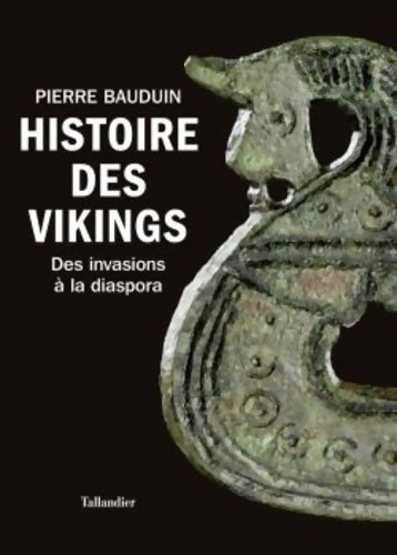 Livrenpoche : Histoire des vikings : Des invasions à la diaspora - Pierre Bauduin - Livre