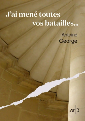 Livrenpoche : J'ai mené toutes vos batailles - Antoine George - Livre