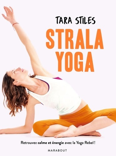 Livrenpoche : Strala yoga : Retrouvez énergie et concentration grâce à une méthode originale - Tara Stiles - Livre