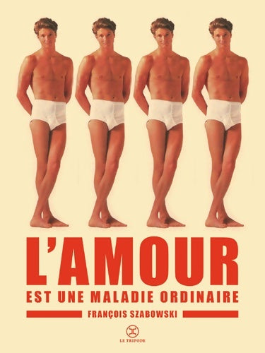 Livrenpoche : L'Amour est une maladie ordinaire - François Szabowski - Livre