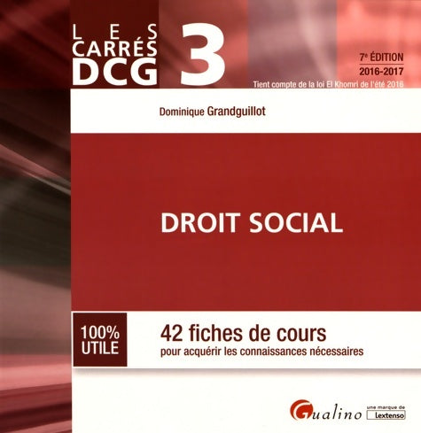 Livrenpoche : CARRÉS DCG 3 - DROIT SOCIAL - 7ÈME ÉDITION : 42 FICHES DE COURS POUR ACQUÉRIR LES CONNAISSANCES NÉCESSAIRES - Dominique Grandguillot - Livre
