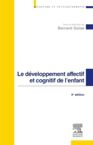 Livrenpoche : Le développement affectif et cognitif de l'enfant - Bernard Golse - Livre