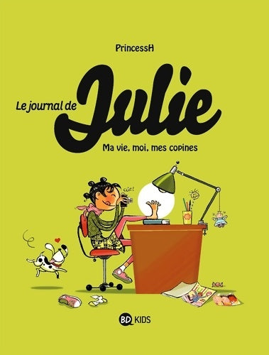 Livrenpoche : Le journal de Julie Tome I : Moi ma vie mes copines - Princessh - Livre
