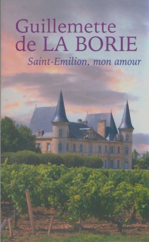 Livrenpoche : Saint-emilion mon amour - Guillemette De La Borie - Livre