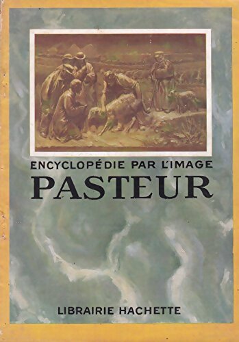 Livrenpoche : Encyclopédie par l'mage : Pasteur - Collectif - Livre