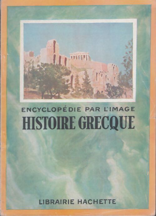 Livrenpoche : Encyclopédie par l'image : Histoire grecque - Collectif - Livre