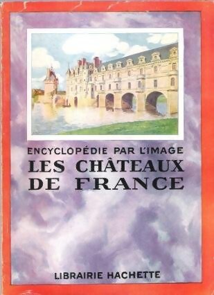 Livrenpoche : Encyclopédie par l'image : Les châteaux de France - Collectif - Livre