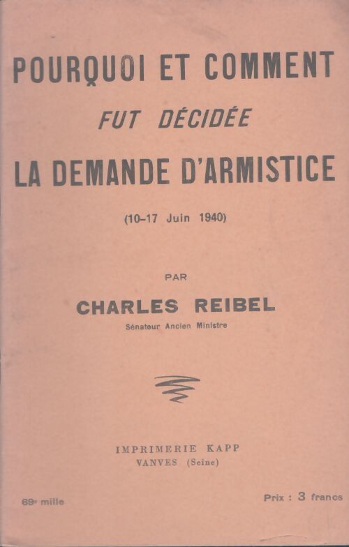 Livrenpoche : Pourquoi et comment fut décidée la demande d'armistice : 10-17 juin 1940 - Charles Reibel - Livre