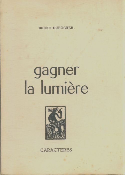 Livrenpoche : Gagner la lumière - Bruno Durocher - Livre