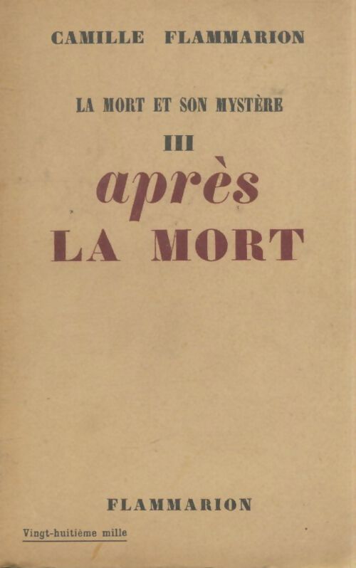 La mort et son mystère Tome III : Après la mort - Camille Flammarion - Livre