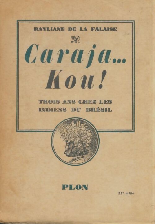 Livrenpoche : Caraja. . . Koû ! Trois ans chez les indiens du Brésil - Rayliane De La Fgalaise - Livre