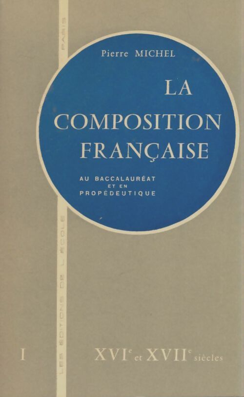 Livrenpoche : La composition française Tome I - Pierre Michel - Livre