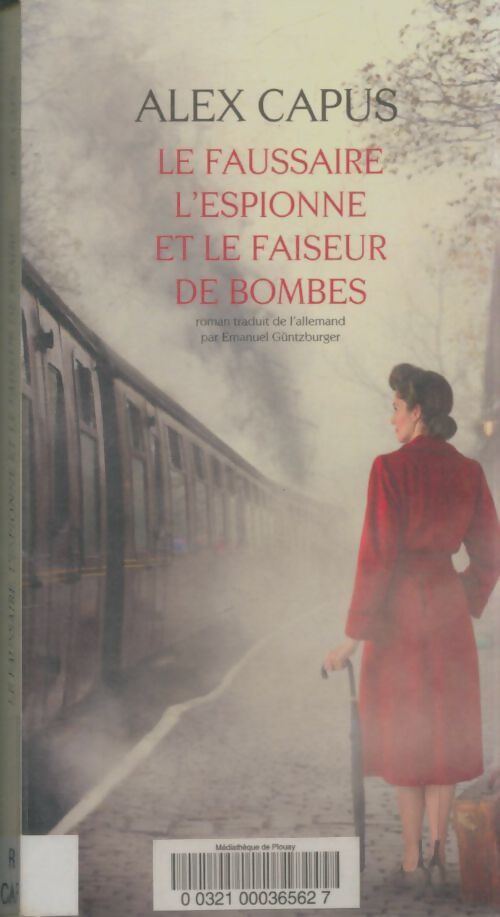 Livrenpoche : Le faussaire, l'espionne et le faiseur de bombes - Alex Capus - Livre
