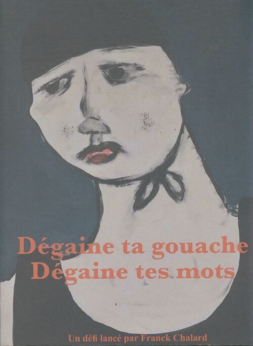 Livrenpoche : Dégaine ta gouache, gégaine tes mots - Franck Chalard - Livre