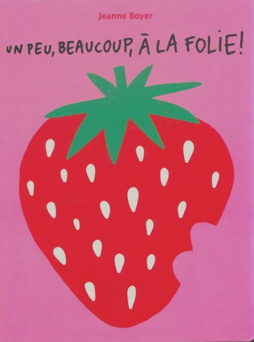 Livrenpoche : Un peu, beaucoup, à la folie - Jeanne Boyer - Livre