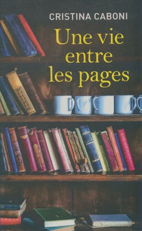 Livrenpoche : Une vie entre les pages - Cristina Caboni - Livre