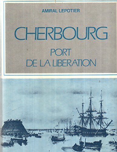 Livrenpoche : Cherbourg port de la libération - Amiral Lepotier - Livre