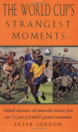 Livrenpoche : The world cup's strangest moments  - Peter Seddon - Livre