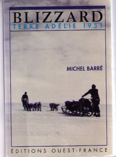 Livrenpoche : Blizzard en terre Adélie 1951 - Michel Barré - Livre