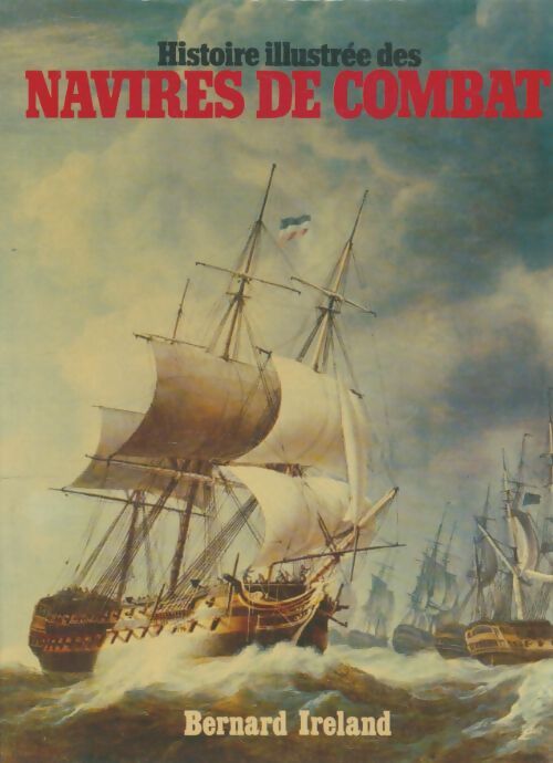 Livrenpoche : Histoire illustrée des navires de combat - Bernard Ireland - Livre
