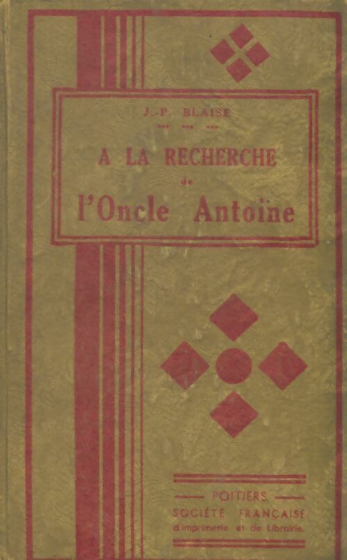 A la recherche de l'oncle Antoine - J.P Blaise - Livre