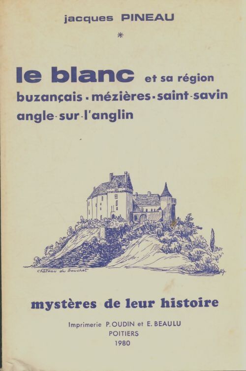 Livrenpoche : Le blanc et sa région : Mystères de leur histoire - Jacques Pineau - Livre