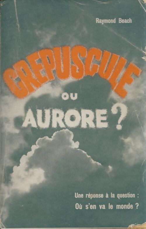 Livrenpoche : Crépuscule ou aurore? - Raymond Beach - Livre