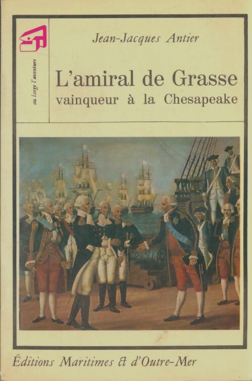 Livrenpoche : L'amiral de Grasse, vainqueur àla Chesapeake - Jean-Jacques Antier - Livre