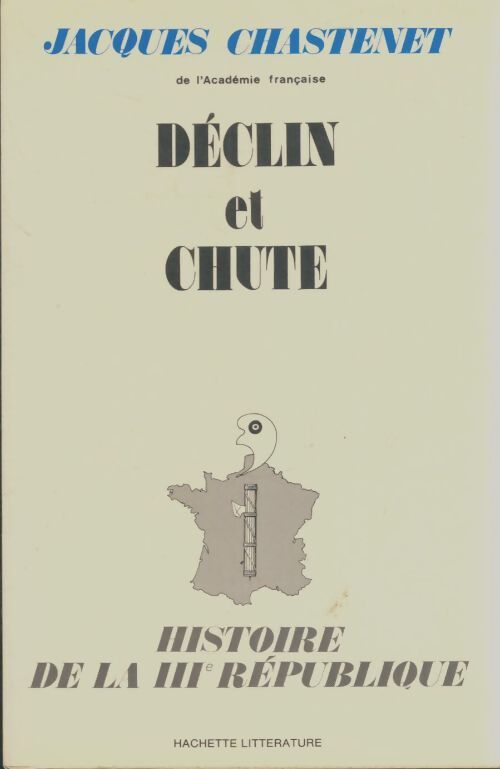 Livrenpoche : Histoire de la IIIe république : Déclin et chute - Jacques Chastenet - Livre